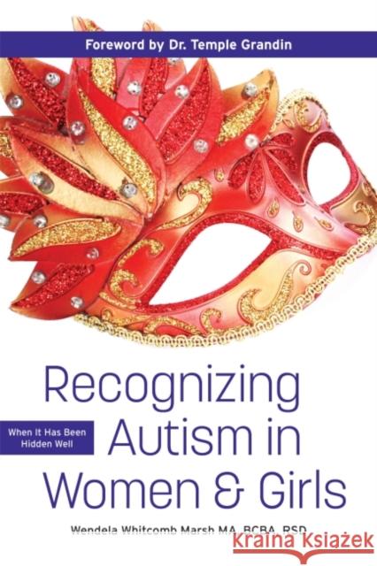 Recognizing Autism in Women and Girls: When It Has Been Hidden Well Whitcomb Marsh, Wendela 9781949177848 Future Horizons