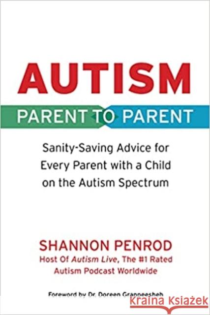 Autism: Parent to Parent: Sanity Saving Advice for Every Parent with a Child on the Autism Spectrum Penrod, Shannon 9781949177855 Future Horizons