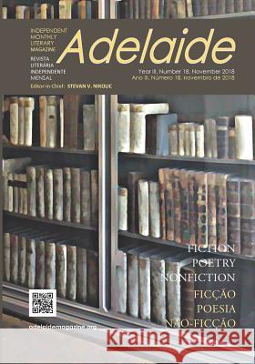 Adelaide: Independent Monthly Literary Magazine No.18, November 2018 Stevan V. Nikolic 9781949180442