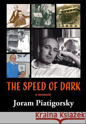 The Speed of Dark: A memoir Piatigorsky, Joram 9781949180534 Adelaide Books LLC