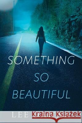 Something So Beautiful Lee Dawna 9781949192018 Leedawna Books, Inc.