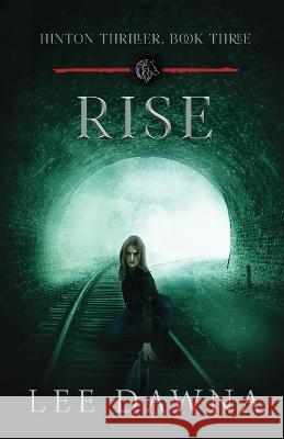 Rise: Hinton Thriller Book 3 Lee Dawna 9781949192230