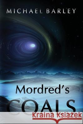 Mordred's Coals Michael Barley 9781949193817 Indie Owl Press