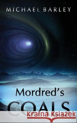 Mordred's Coals Michael Barley 9781949193824