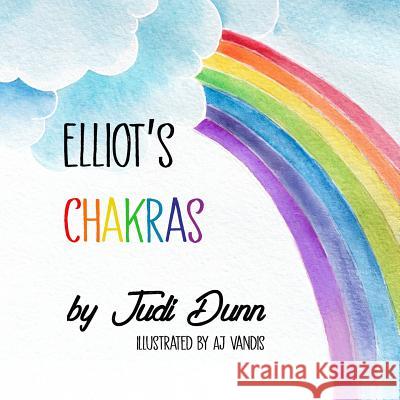 Elliot's Chakras Judi Dunn 9781949193848