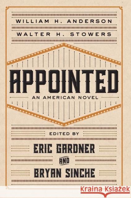 Appointed: An American Novel William H. Anderson Walter H. Stowers Eric Gardner 9781949199000 West Virginia University Press