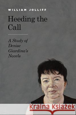 Heeding the Call: A Study of Denise Giardina's Novels William Jolliff 9781949199420 West Virginia University Press