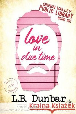 Love in Due Time Smartypants Romance Lb Dunbar 9781949202052 Smartypants Romance