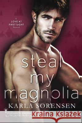 Steal My Magnolia Smartypants Romance Karla Sorensen 9781949202328 Smartypants Romance