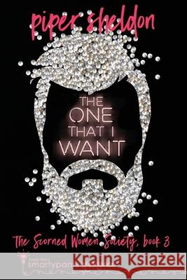 The One That I Want Smartypants Romance Piper Sheldon 9781949202373 Smartypants Romance