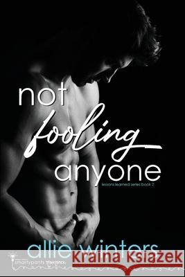 Not Fooling Anyone Smartypants Romance Allie Winters 9781949202892 Smartypants Romance