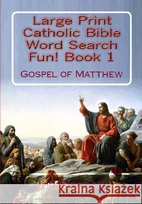 Title Large Print Catholic Bible Word Search Fun Book 1: Gospel of Matthew Job Wocoski 9781949204063 Joe Wocoski