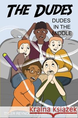 Dudes in the Middle Tyler Reynolds Emily Kay Johnson Jacquelyn B. Moore 9781949212211 Epic Spiel Press
