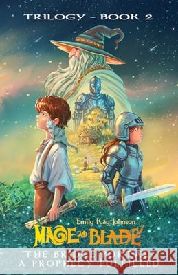 The Bridge Portal: A Prophecy Fulfilled Emily Kay Johnson 9781949212402 Epic Spiel Press