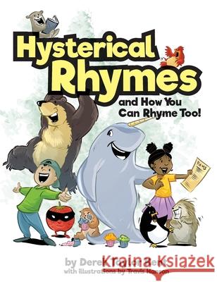 Hysterical Rhymes and How You Can Rhyme Too! Derek Taylor Kent Travis Hanson 9781949213362 Whimsical World