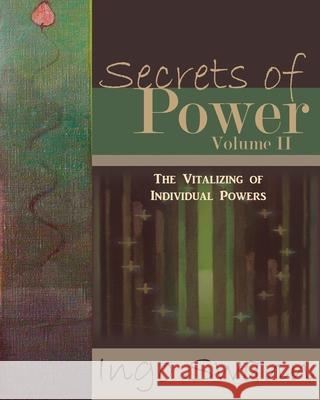 Secrets of Power, Volume II: The Vitalizing of Individual Powers Ingo Swann 9781949214628