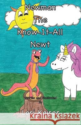 Newman the Know It All Newt Lori Kaiser Lori Kaiser 9781949215076 Carpe Diem Publishers