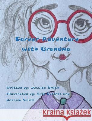 Career Adventure with Grandma Smith, Jessica 9781949215175 Carpe Diem Publishers