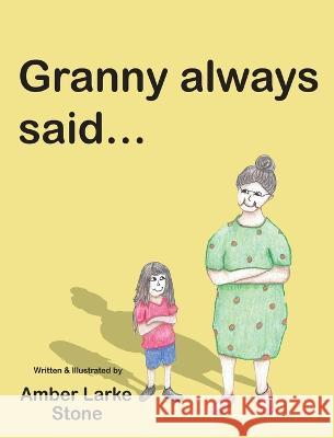 Granny Always Said... Amber Larke Stone 9781949215182