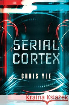 Serial Cortex Chris Yee 9781949218930 To the Moon Publishing