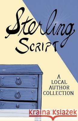 Sterling Script 2019: A Local Author Collection Katy Hojnacki Rebecca Eve Schweitzer Zan Giese 9781949224047 Walper Publishing