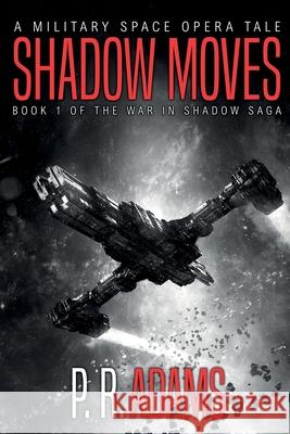 Shadow Moves P. R. Adams 9781949228083 Promethean Tales