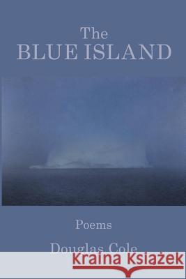 The Blue Island Douglas Cole 9781949229264