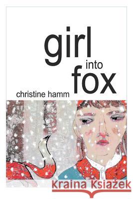 Girl into Fox Christine Hamm 9781949229875