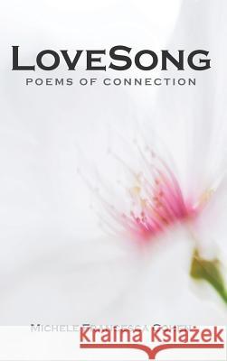 LoveSong: Poems of Connection Michele Francesca Cohen 9781949231007