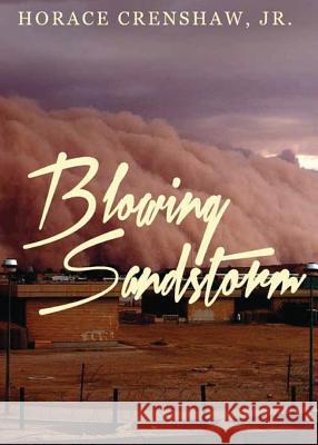Blowing Sandstorm Horace Crenshaw 9781949231137 Yorkshire Publishing