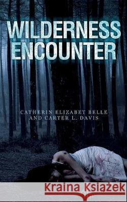 Wilderness Encounter Catherin Elizabet Belle 9781949231281