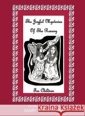 The Joyful Mysteries Of The Rosary For Children Mary Zore 9781949231304