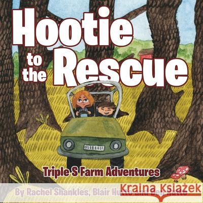 Triple S Farm Adventures: Hootie to the Rescue Rachel Shankles, Blair Hutto, Ben Hutto 9781949231861