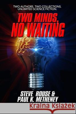 Two Minds, No Waiting Steve Rouse Karen T. Newman Paul K. Metheney 9781949241181 Left Hand Publishers, LLC
