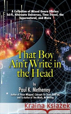 That Boy Ain't Write in the Head Paul K Metheney, Karen T Newman 9781949241273