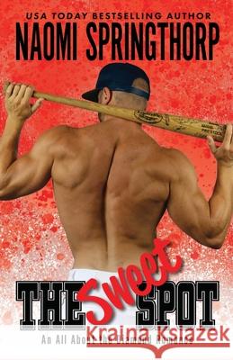 The Sweet Spot Naomi Springthorp 9781949243017 Naomi Springthorp