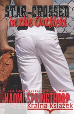 Star-Crossed in the Outfield Naomi Springthorp 9781949243086 Naomi Springthorp