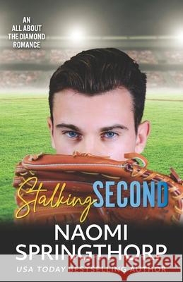 Stalking Second Naomi Springthorp 9781949243529 Love & Devotion Author Services, Inc.