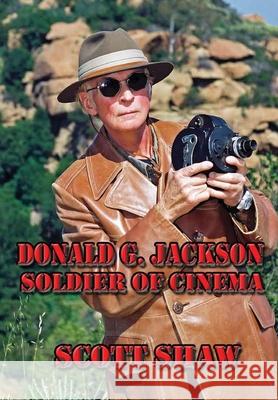 Donald G. Jackson: Soldier of Cinema Scott Shaw 9781949251272