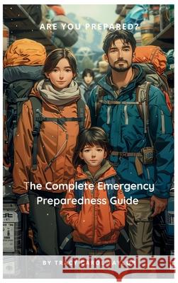 The Complete Emergency Preparedness Guide Tracy Taylor 9781949252545 Prince of Pages, Inc.
