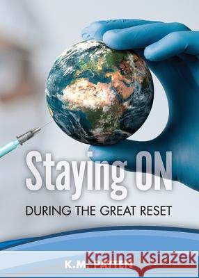 Staying ON During the Great Reset K. M. Patten 9781949267853 Stairway Press