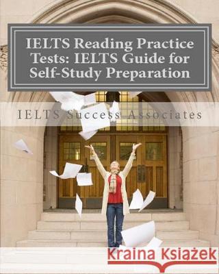 IELTS Reading Practice Tests: IELTS Guide for Self-Study Test Preparation for IELTS for Academic Purposes Ielts Success Associates 9781949282238