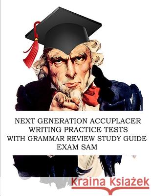 Next Generation Accuplacer Writing Practice Tests with Grammar Review Study Guide Exam Sam 9781949282290 Exam Sam