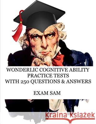 Wonderlic Cognitive Ability Practice Tests: Wonderlic Personnel Assessment Study Guide with 250 Questions and Answers Exam Sam 9781949282412 Exam Sam Study AIDS and Media