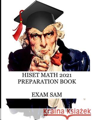 HiSET Math 2021 Preparation Book: High School Equivalency Test Practice Questions with Math Study Guide Exam Sam 9781949282672 Exam Sam Study AIDS and Media