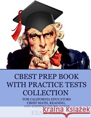 CBEST Prep Book with Practice Tests Collection for California Educators: CBEST Math, Reading, and Writing Study Guide Exam Sam 9781949282719 Exam Sam Study AIDS and Media