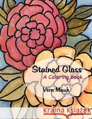 Stained Glass: A Coloring Book Vern Mauk 9781949290264 Bink Books