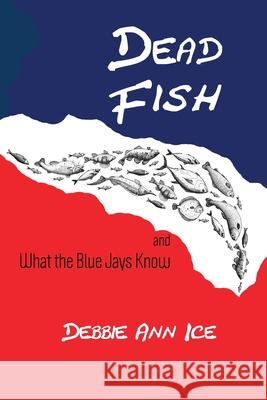 Dead Fish Debbie Ann Ice 9781949290561 Bedazzled Ink Publishing Company