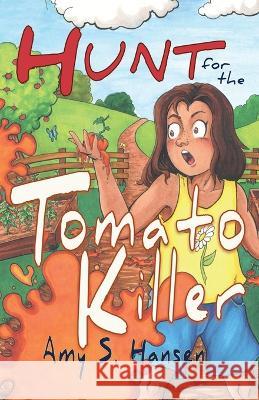 Hunt for the Tomato Killer Amy Hansen 9781949290912