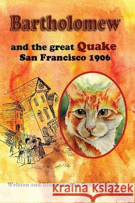 Bartholomew and the Great Quake: San Francisco 1906 Dotty Schenk 9781949290974 Bedazzled Ink Publishing Company
